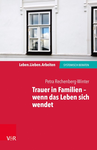 Trauer in Familien – wenn das Leben sich wendet, Petra Rechenberg-Winter