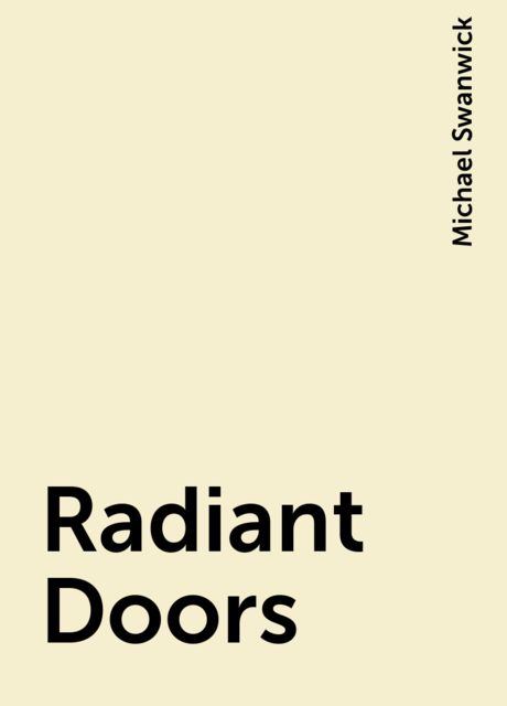 Radiant Doors, Michael Swanwick