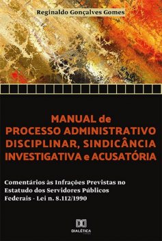 Manual de processo administrativo disciplinar, sindicância investigatória e acusatória, Reginaldo GonÇalves Gomes