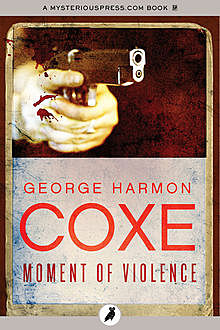 Moment of Violence, George Harmon Coxe