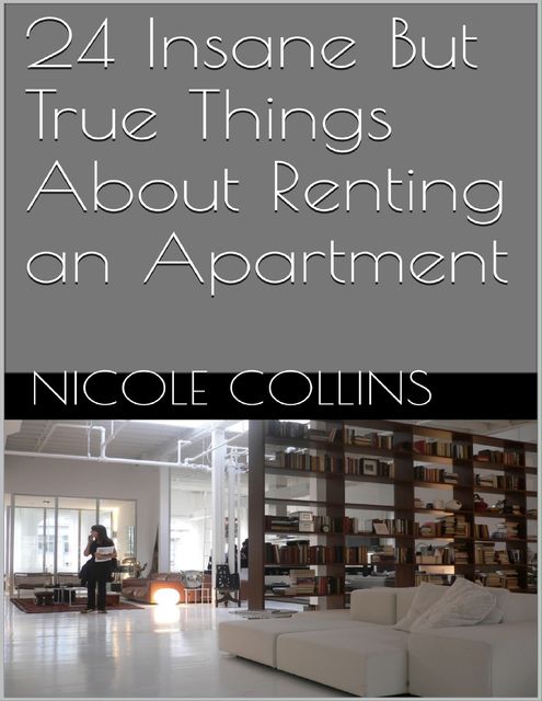 24 Insane But True Things About Renting an Apartment, Nicole Collins