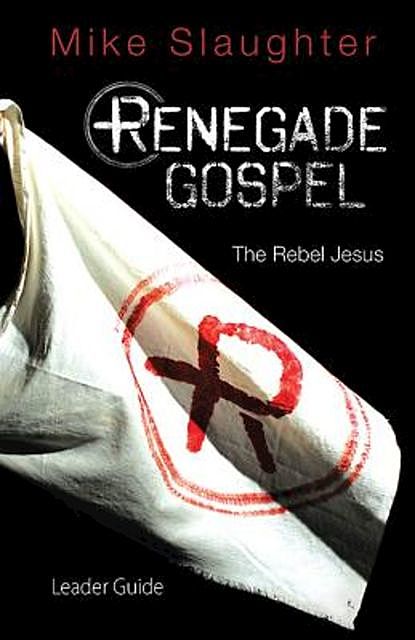 Renegade Gospel Leader Guide, Mike Slaughter