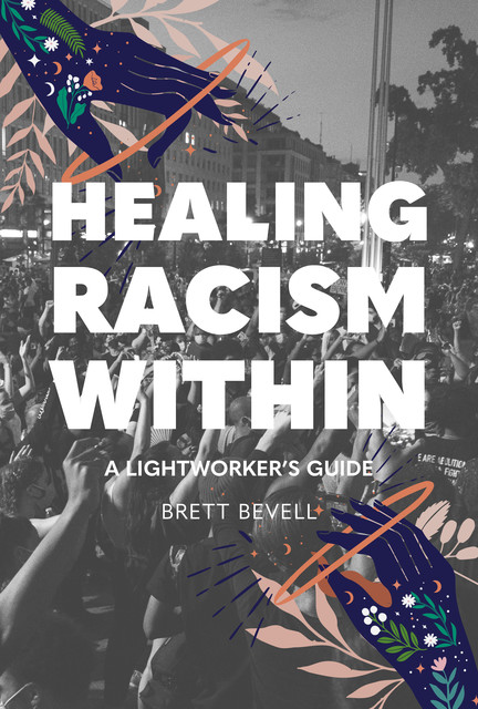 Healing Racism Within, Brett Bevell