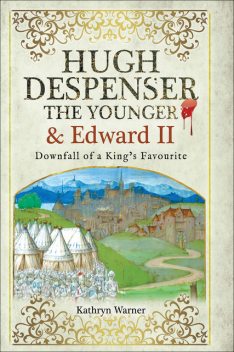 Hugh Despenser the Younger and Edward II, Kathryn Warner