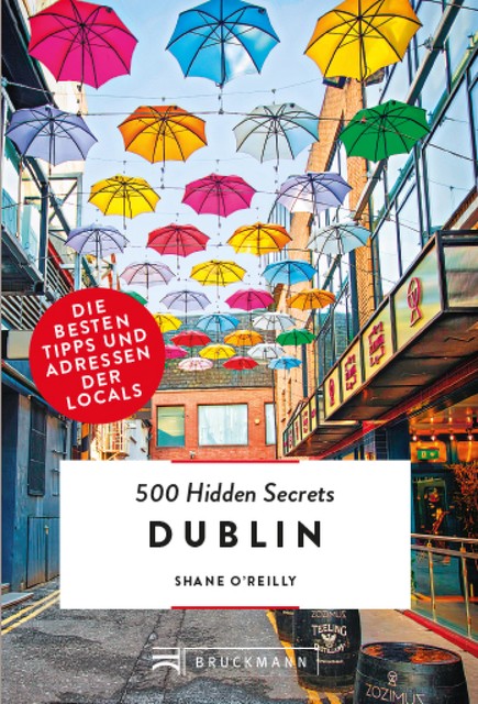 Bruckmann: 500 Hidden Secrets Dublin, Shane O'Reilly