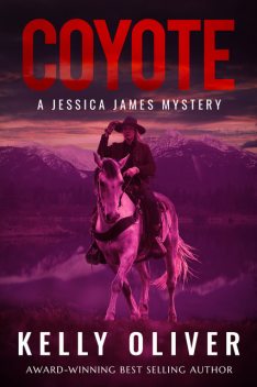 COYOTE: A Jessica James Mystery, Kelly Oliver