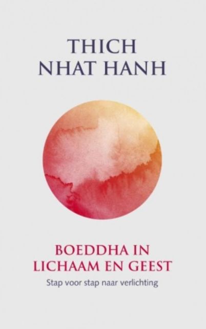 Boeddha in lichaam en geest, Thich Nhat Hanh