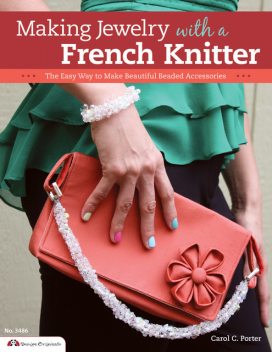 Making Jewelry with a French Knitter, Carol Porter