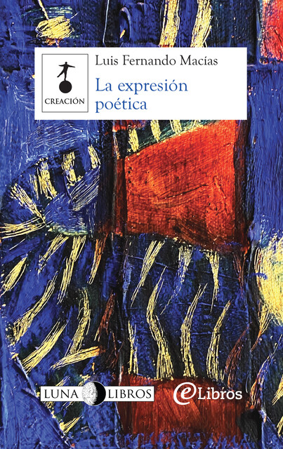 La expresión poética, Luis Fernando Macías