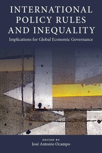 International Policy Rules and Inequality, Jose Antonio, Ocampo