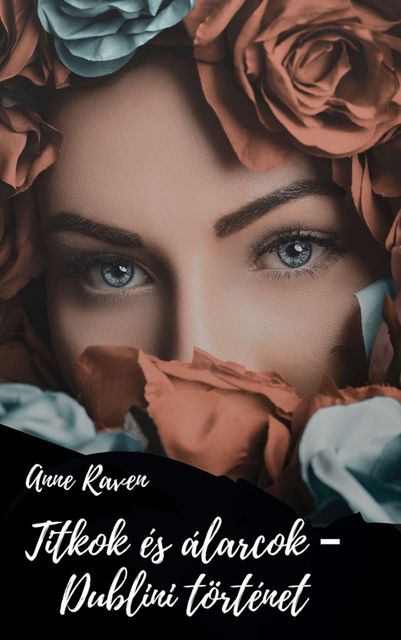 Titkok és álarcok – Dublini történet, Anne Raven