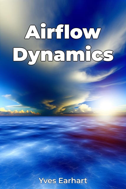 Airflow Dynamics, Yves Earhart