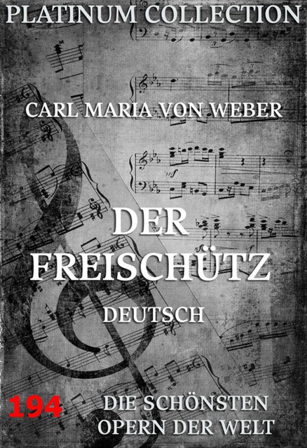 Der Freischütz, Carl Maria von Weber, Johann Friedrich Kind