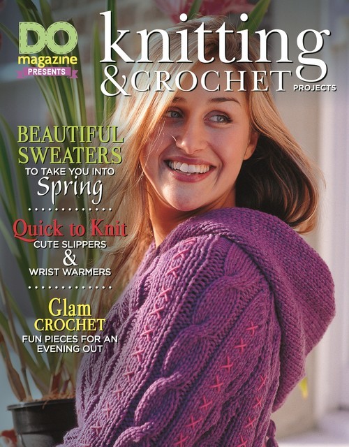 DO Magazine Presents Knitting & Crochet Projects, Editors of DO Magazine