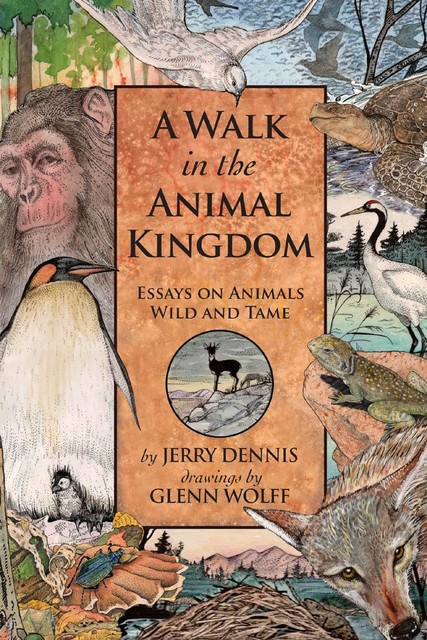 A Walk in the Animal Kingdom, Jerry Dennis