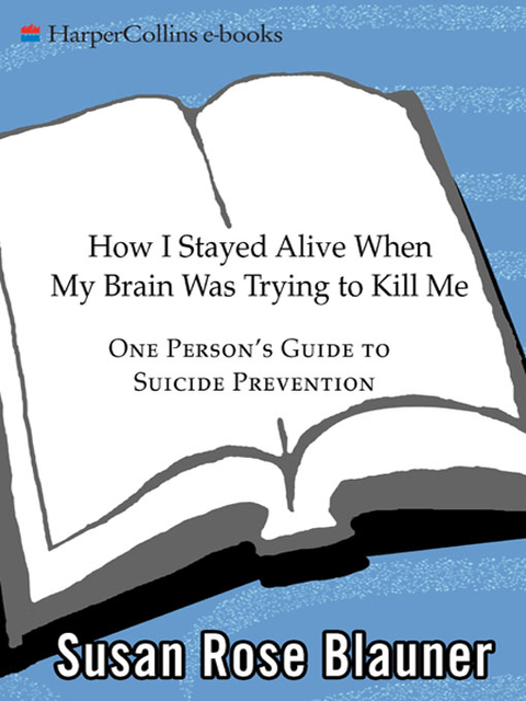 How I Stayed Alive When My Brain Was Trying to Kill Me, Susan Rose Blauner