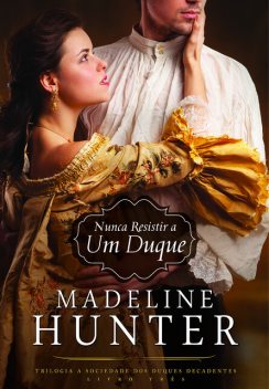 Nunca Resistir a Um Duque, Madeline Hunter