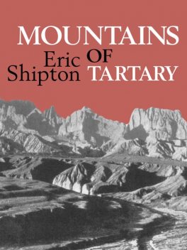 Mountains of Tartary, Eric Shipton