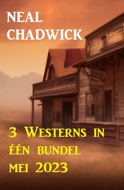 3 Westerns in één bundel mei 2023, Neal Chadwick