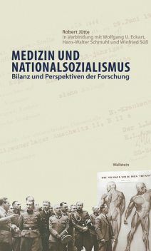 Medizin und Nationalsozialismus, Hans-Walter Schmuhl, Robert Jütte, Wolfgang U. Eckart