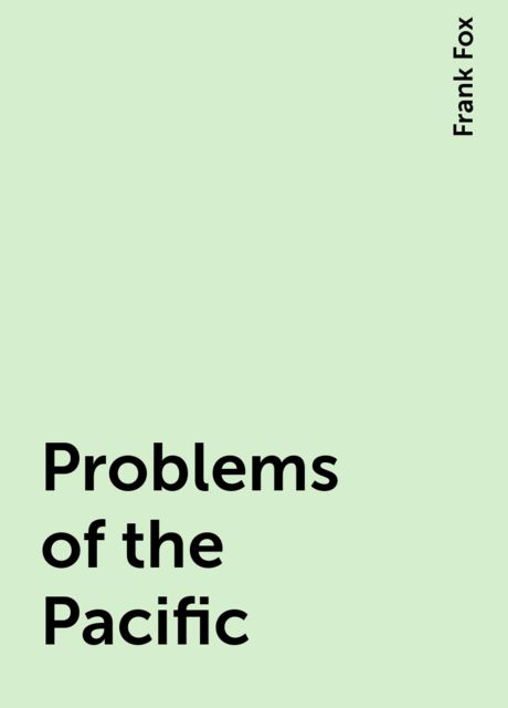 Problems of the Pacific, Frank Fox
