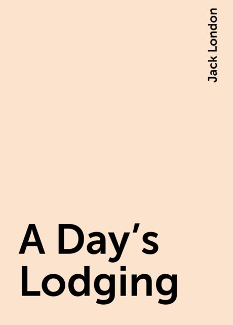 A Day's Lodging, Jack London