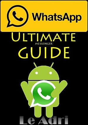 WhatsApp Ultimate Messenger Guide: Everything About WhatsApp, Simge Ceylan