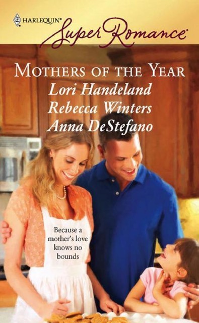 Mothers of the Year, Lori Handeland, Rebecca Winters, Anna DeStefano