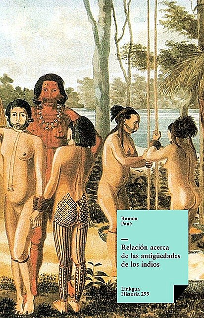 Relación acerca de las antigüedades de los indios, Ramón Pané
