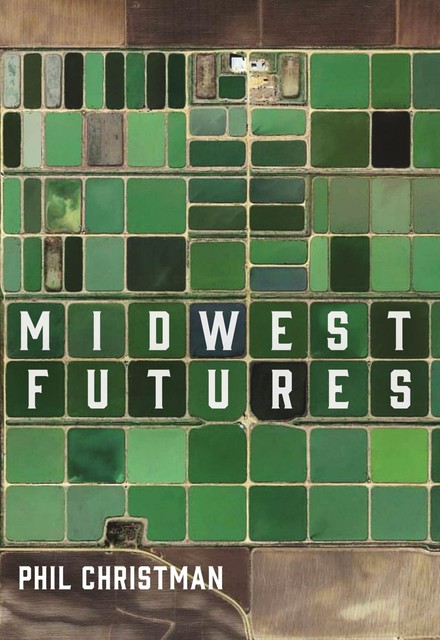 Midwest Futures, Phil Christman