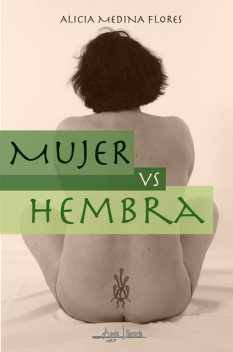 Mujer vs Hembra, Alicia Medina Flores