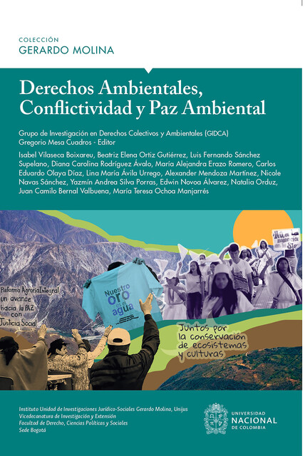 Derechos Ambientales, conflictividad y paz ambiental, Gregorio Mesa Cuadros, Luis Fernando Sánchez Supelano, Beatriz Elena Ortiz Gutiérrez, Carlos Edua, Diana Carolina Rodríguez Ávalo, Grupo de Investigación en Derechos Colectivos y Ambientales, Isabel Villaseca Bioxareu, María Alejandra Erazo Romero