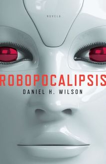 Robopocalipsis, Daniel Wilson