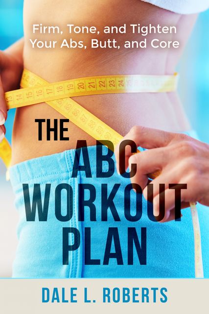 The ABC Workout Plan, Dale L. Roberts