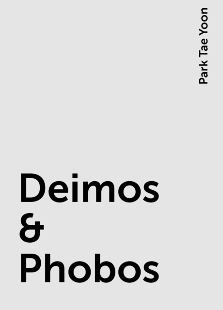 Deimos & Phobos, Park Tae Yoon