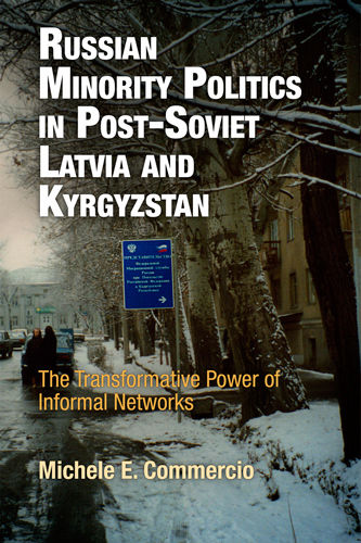 Russian Minority Politics in Post-Soviet Latvia and Kyrgyzstan, Michele Commercio