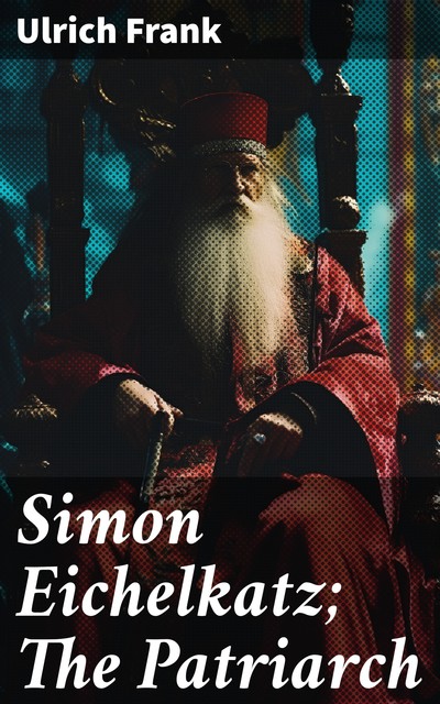 Simon Eichelkatz; The Patriarch, Ulrich Frank