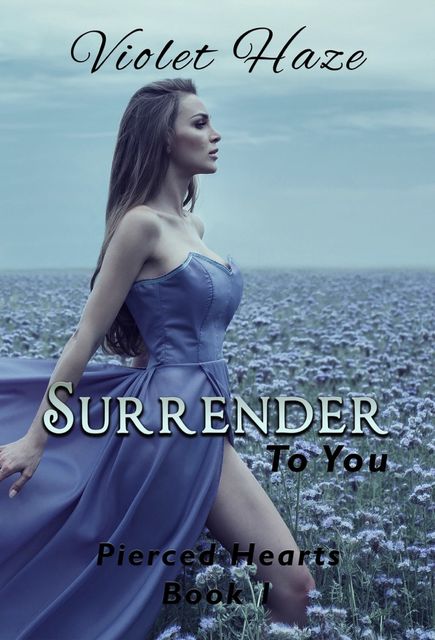 Surrender To You (Pierced Hearts, #1), Violet Haze