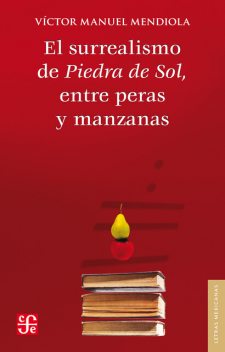 El surrealismo de Piedra de Sol, entre peras y manzanas, Víctor Manuel Mendiola