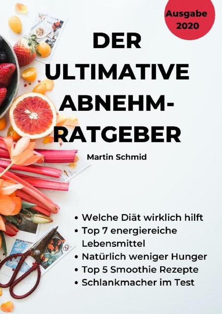 Der ultimative Abnehm-Ratgeber: Wie Sie sicher abnehmen, Martin Schmid