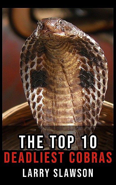 The Top 10 Deadliest Cobras, Larry Slawson