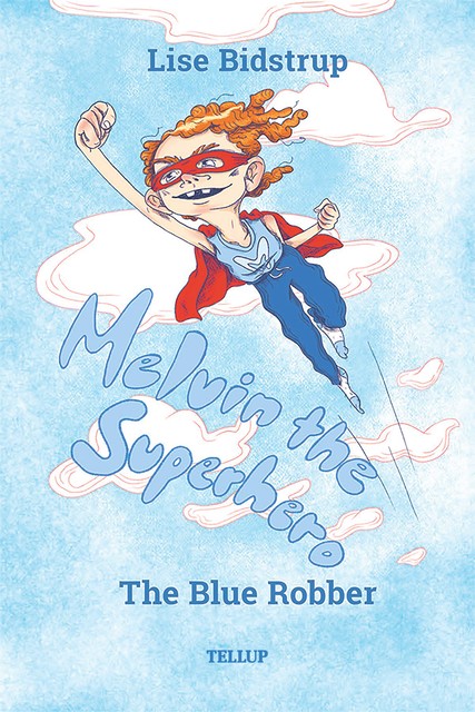 Melvin the Superhero #1: The Blue Robber, Lise Bidstrup