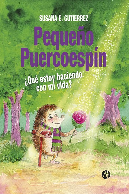 Pequeño Puercoespín: ¿Qué estoy haciendo con mi vida, Susana E. Gutierrez