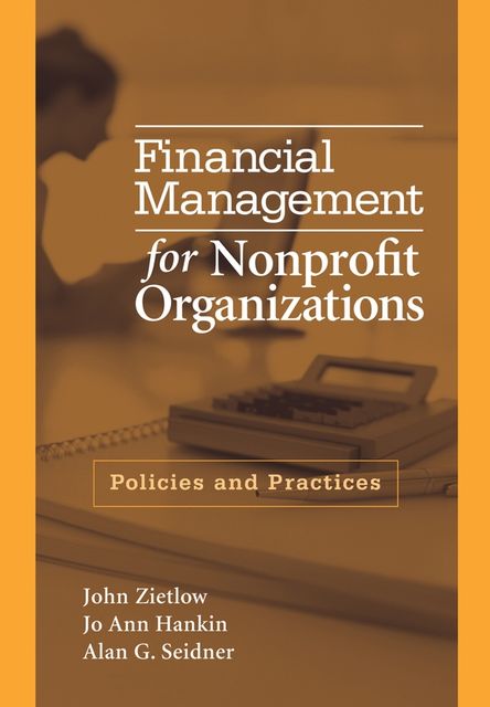Financial Management for Nonprofit Organizations, Alan G.Seidner, Jo Ann Hankin, John Zietlow