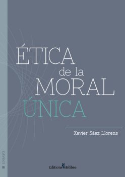 Ética de la moral única, Xavier Sáez-Llorens
