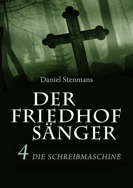Der Friedhofsänger 4: Die Schreibmaschine, Daniel Stenmans