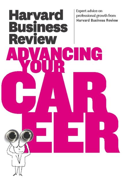 Harvard Business Review on Advancing Your Career, Harvard Review