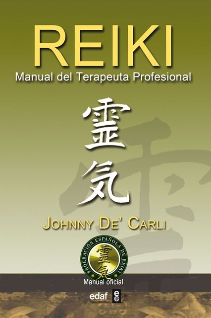 Reiki: Manual del terapeuta profesional, Johnny De’ Carli
