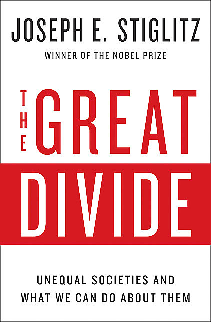The Great Divide: Unequal Societies and What We Can Do About Them, Joseph Stiglitz