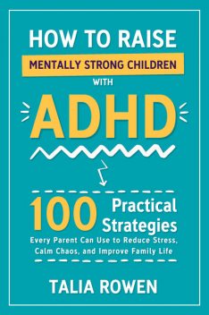 How to Raise Mentally Strong Children With ADHD, Talia Rowen